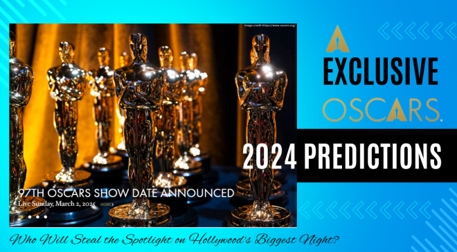 Exclusive Oscars 2024 Predictions – Who Will Steal the Spotlight on Hollywood’s Biggest Night?