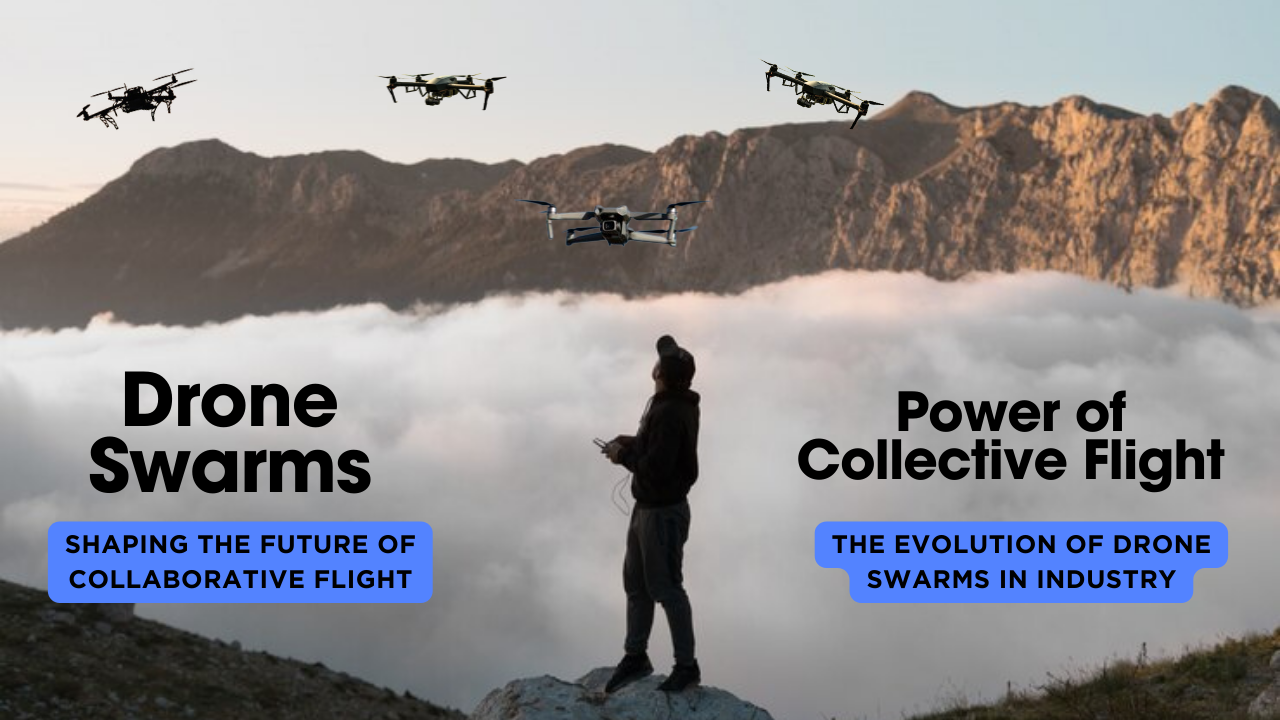 How Drone Swarms are Shaping the Future of Collaborative Flight