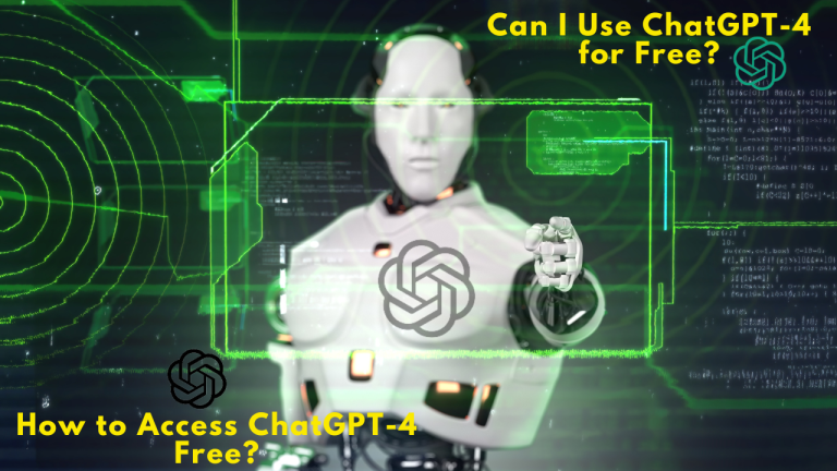 Can I Use ChatGPT-4 for Free & How to Access GPT-4 Free?