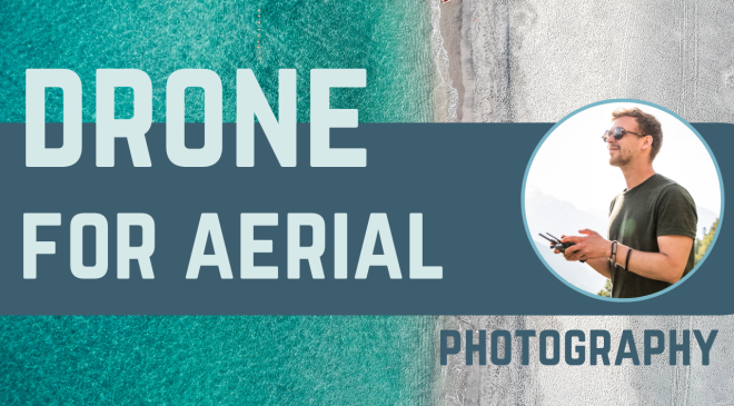 How to choose the right drone for aerial photography and videography?